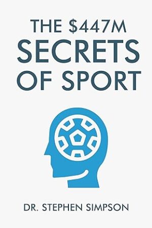 The $447 Million Secrets of Sport - Discover the most powerful ancient and modern mind secrets used by the world’s top sports stars